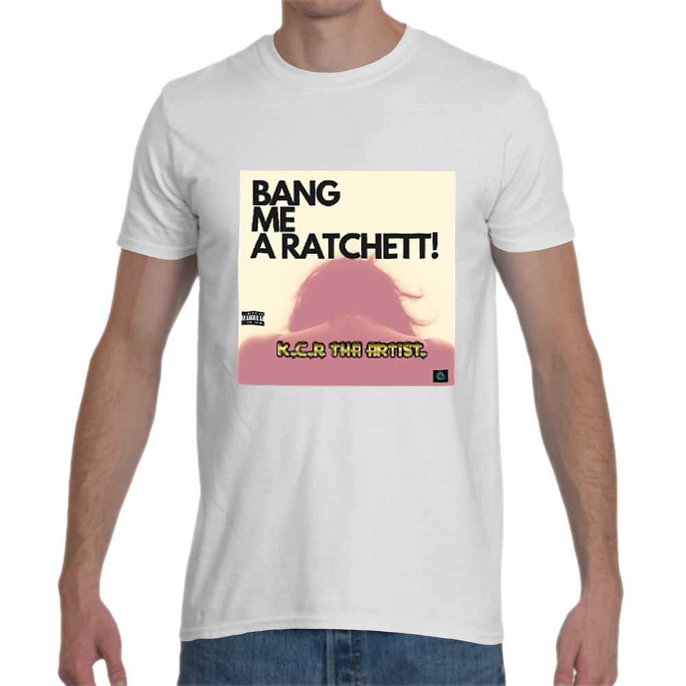 Bang Me A RatChett! T-Shirt
